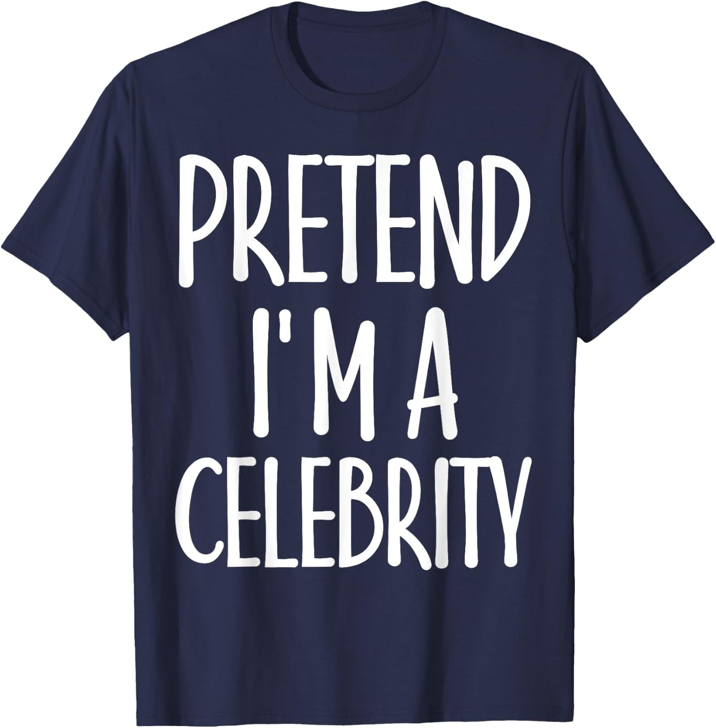 Easy Pretend I'm Celebrity Costume for Famous Halloween T-Shirt - T-Shirt | Navy