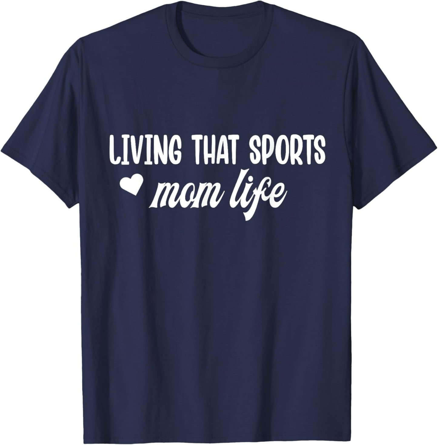 Living That Sports Mom Life Funny Mothers Day Sports Mom T-Shirt - T-Shirt | Navy