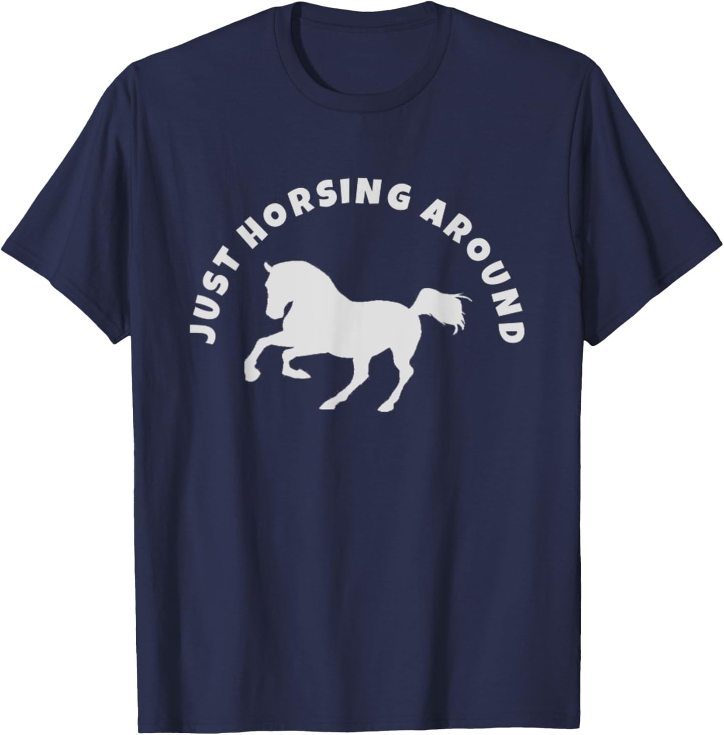 Just Horsing Around Horse Lovers T-Shirt - T-Shirt | Navy