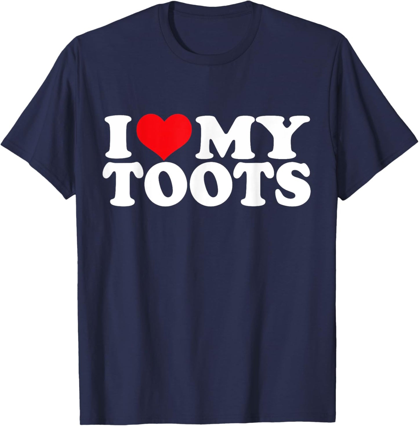 I Love My Toots, I Heart Toots T-Shirt - T-Shirt | Navy