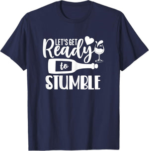 Let's Get Ready to Stumble Funny Wine Shirts T-Shirt - T-Shirt | Navy