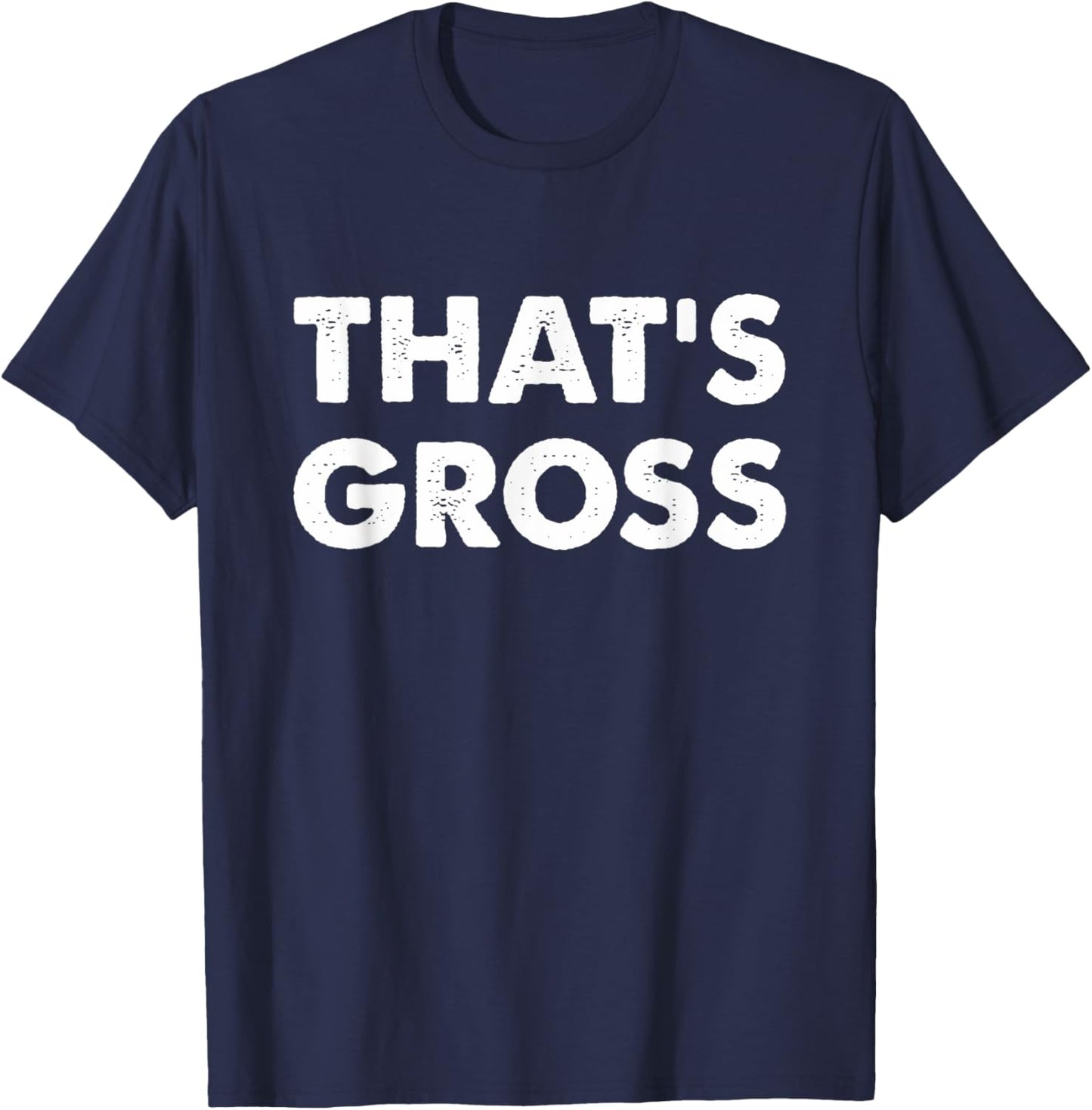 That's Gross T-Shirt - T-Shirt | Navy