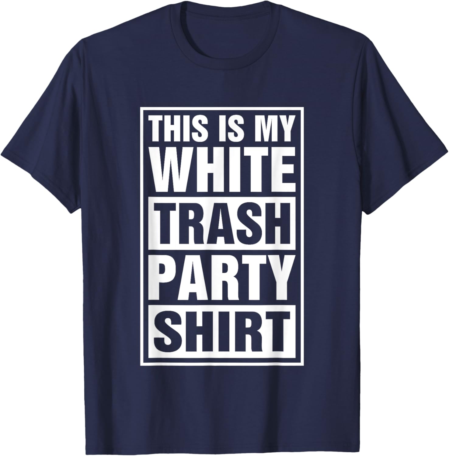 This Is My White Trash Party T-Shirt - T-Shirt | Navy
