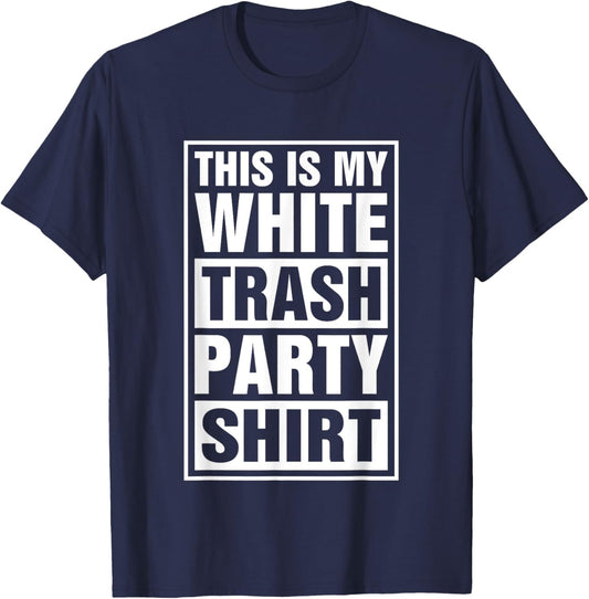 This Is My White Trash Party T-Shirt - T-Shirt | Navy