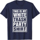 This Is My White Trash Party T-Shirt - T-Shirt | Navy