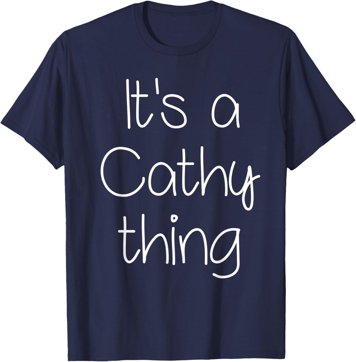 IT'S A CATHY THING Funny Birthday Women Name Gift T-Shirt - T-Shirt | Navy