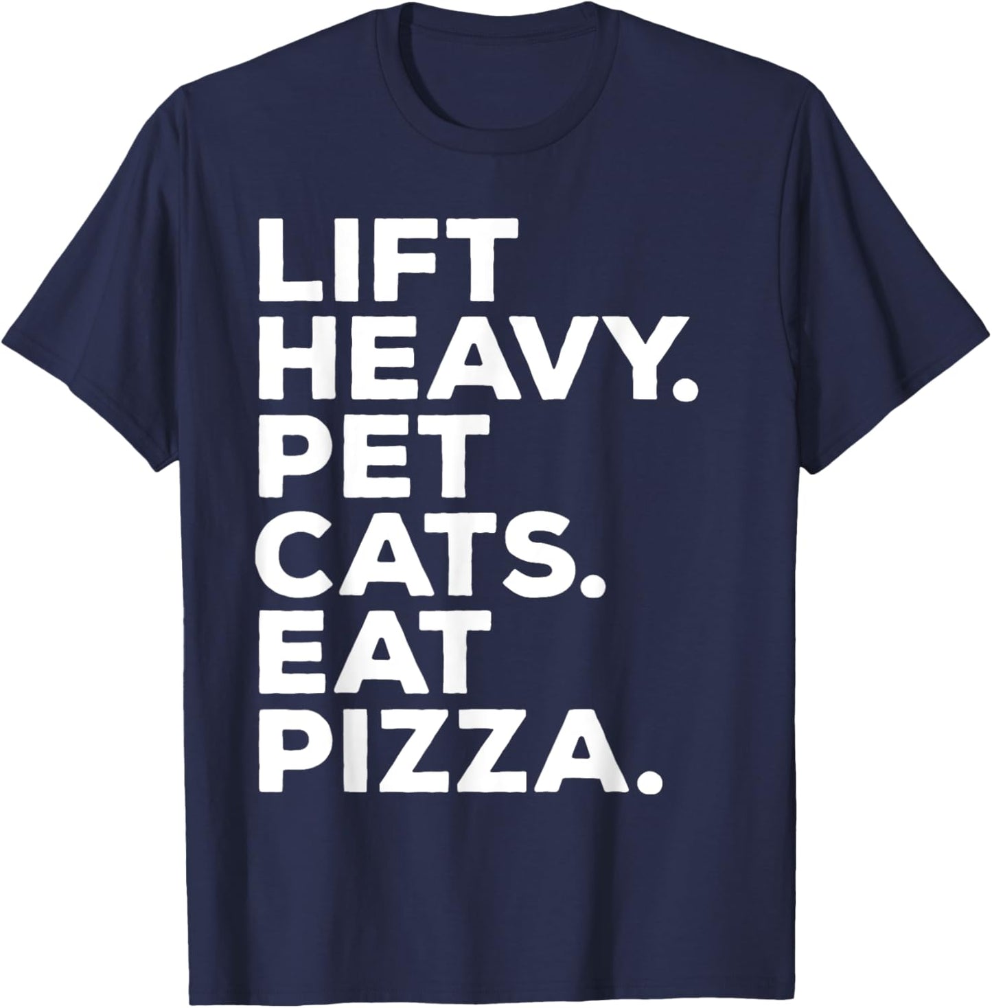 Lift Heavy Pet Cats Eat Pizza Gym Workout Weight Lifter T-Shirt - T-Shirt | Navy