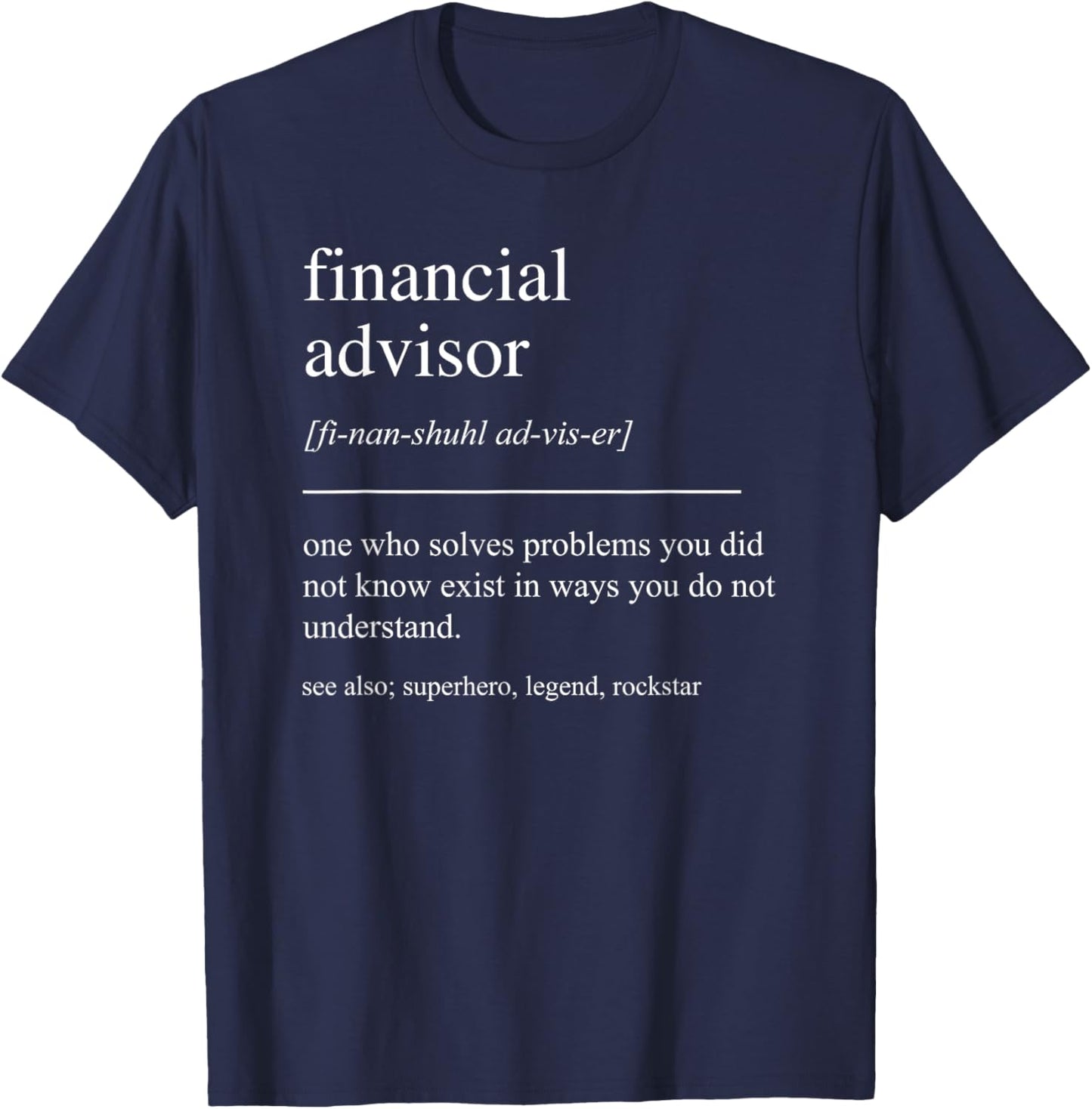 Funny Financial Advisor Definition Finance Financing Analyst T-Shirt - T-Shirt | Navy