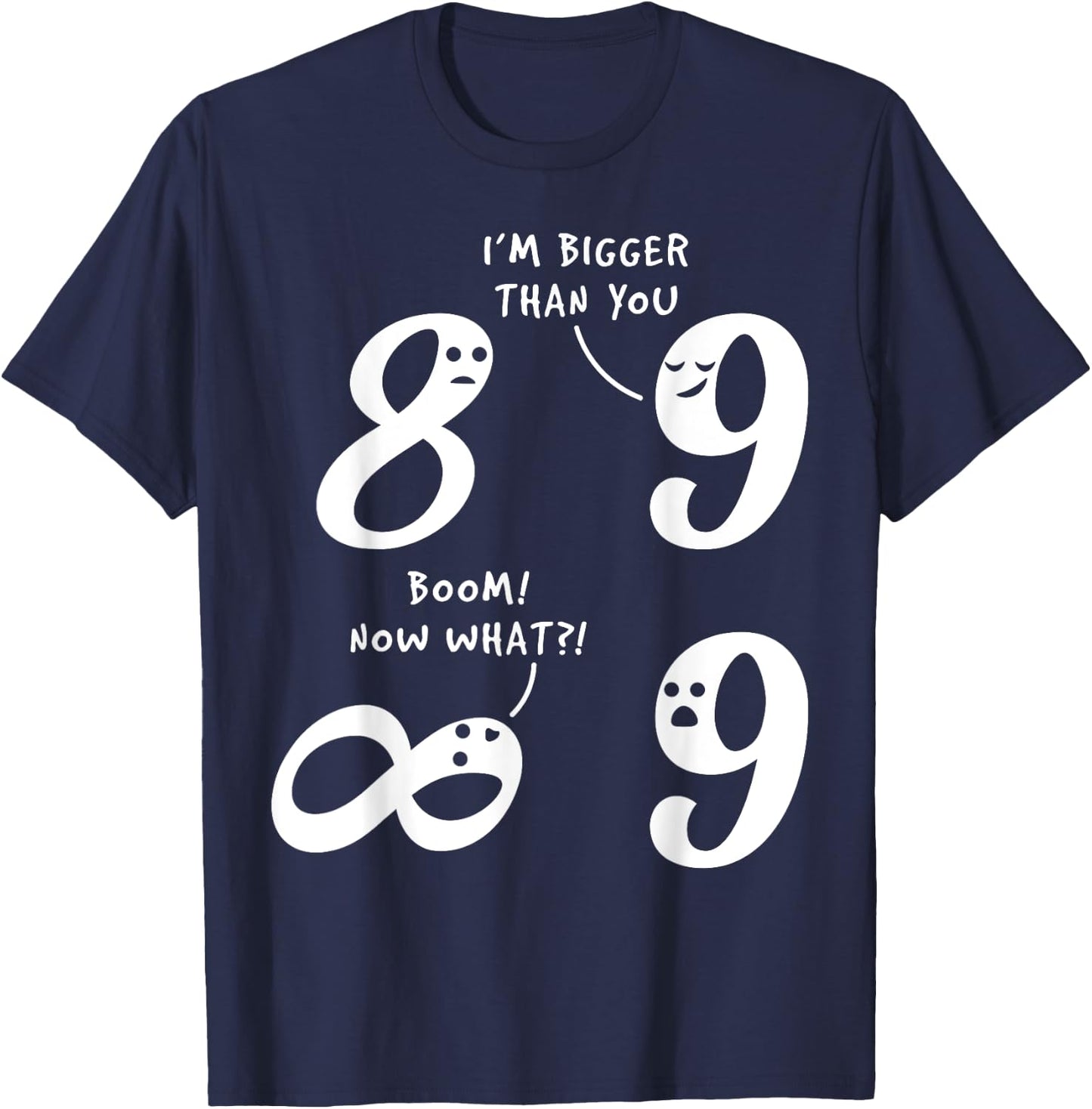 9 Is Bigger Than 8 But Not Infinity Funny Math Lover Joke T-Shirt - T-Shirt | Navy