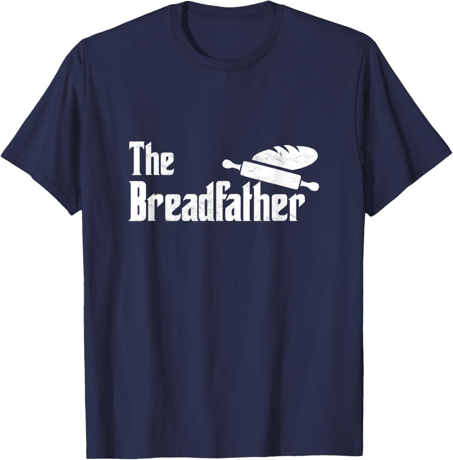 The Bread Father Funny Sourdough Baker Baking Pastry Cakes T-Shirt - T-Shirt | Navy