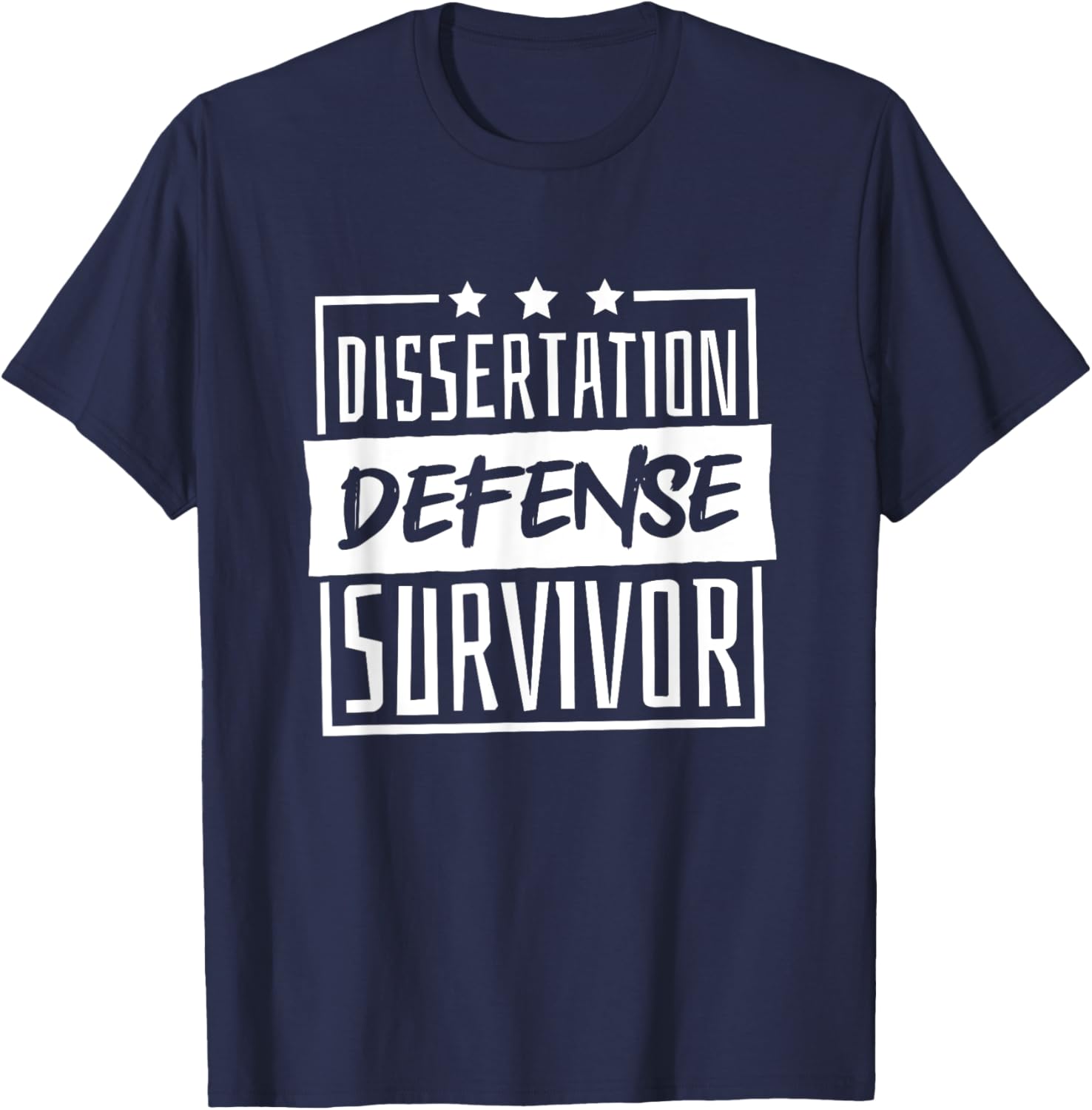 Dissertation Defense Survivor, Master and Doctorate Student T-Shirt - T-Shirt | Navy