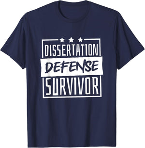 Dissertation Defense Survivor, Master and Doctorate Student T-Shirt - T-Shirt | Navy