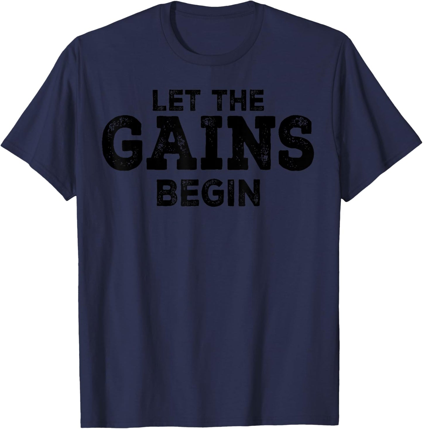 Gym Workout Funny - Let The Gains Begin T-Shirt - T-Shirt | Navy