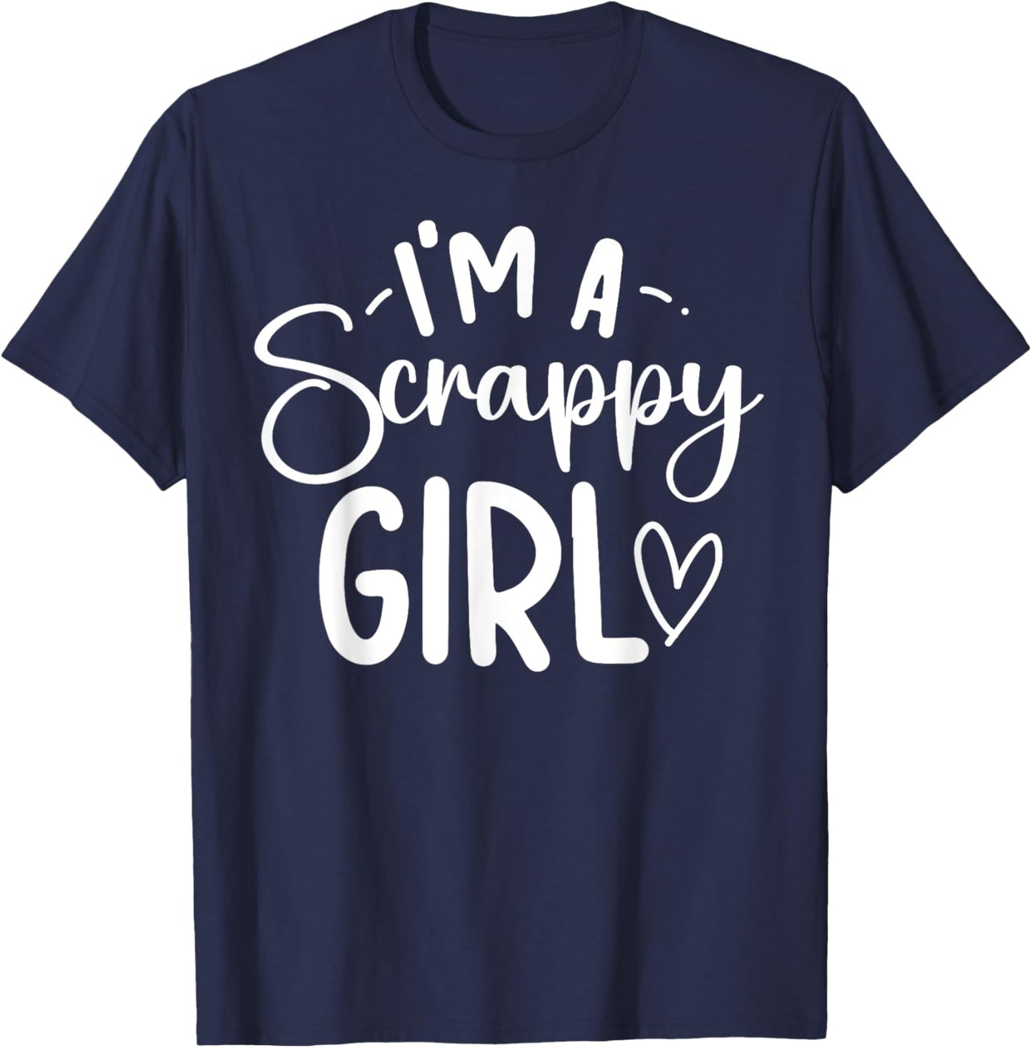 I'm A Scrappy Girl Scrapbooking Scrapbooker Scrapbook T-Shirt - T-Shirt | Navy