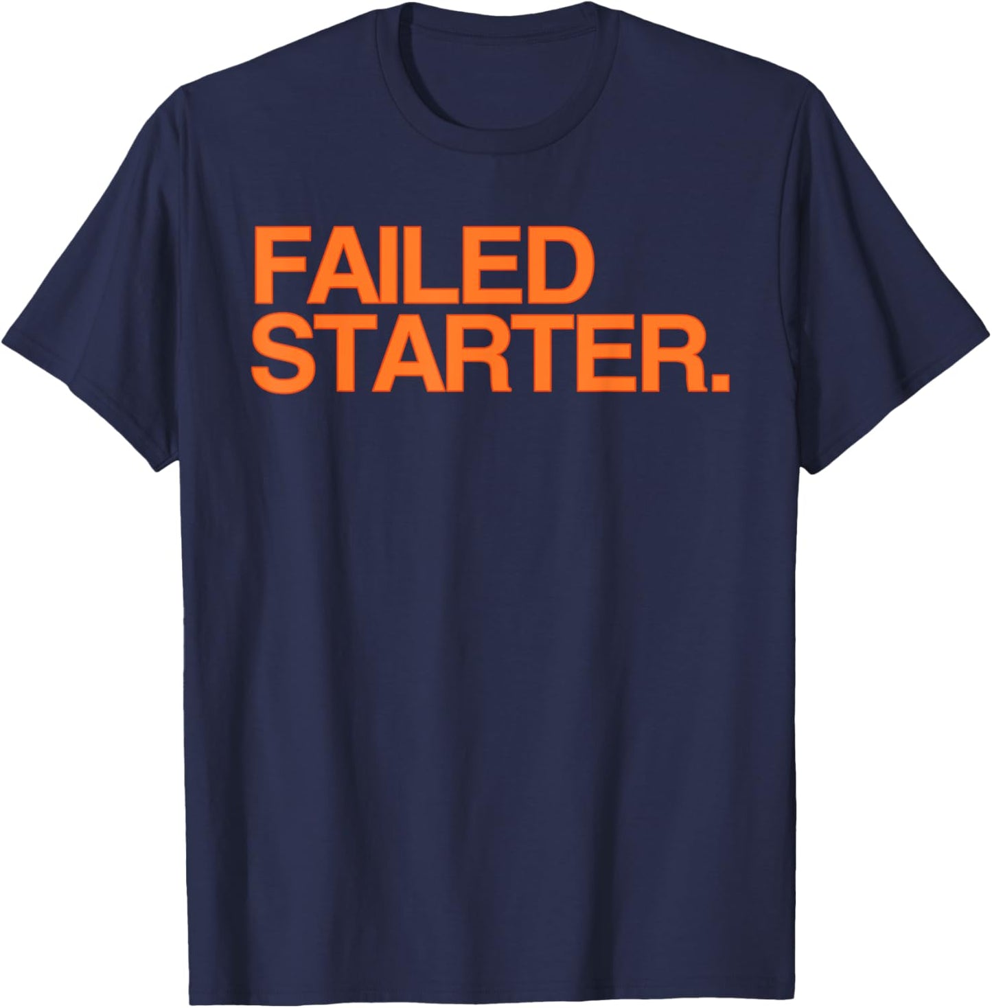 Failed Starter Shirt, Failed Starter T-Shirt - T-Shirt | Navy