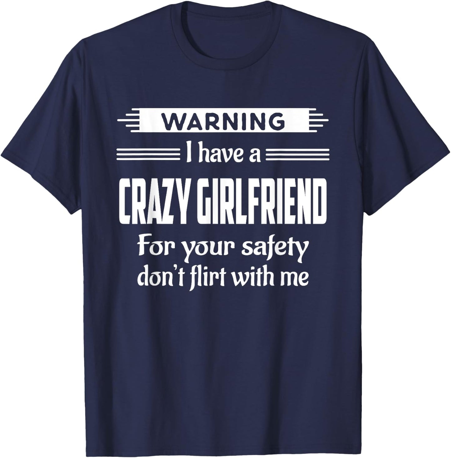 Warning I Have A Crazy Girlfriend Boyfriend Gift T-Shirt - T-Shirt | Navy