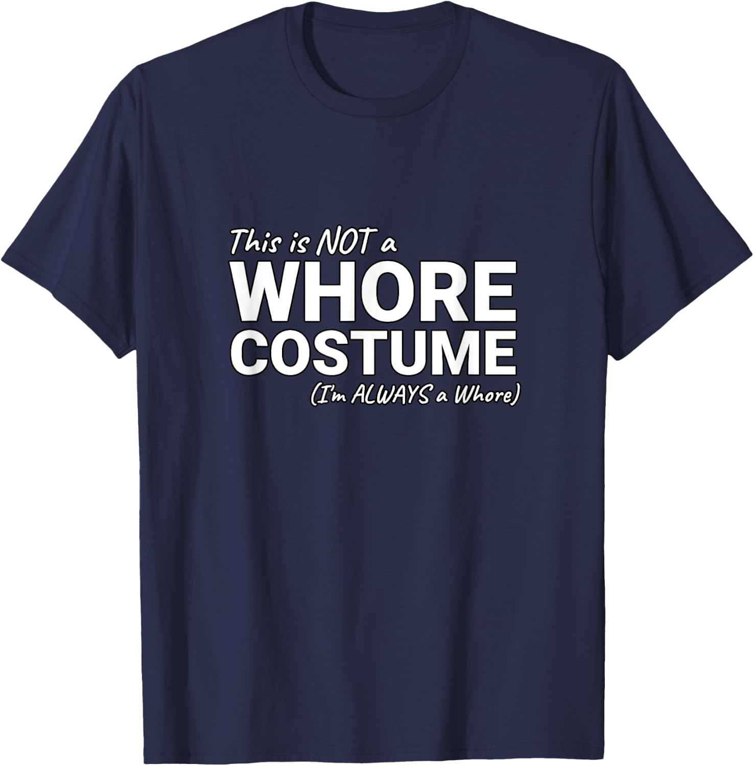 Not A Whore Costume Funny Halloween T-Shirt - T-Shirt | Navy
