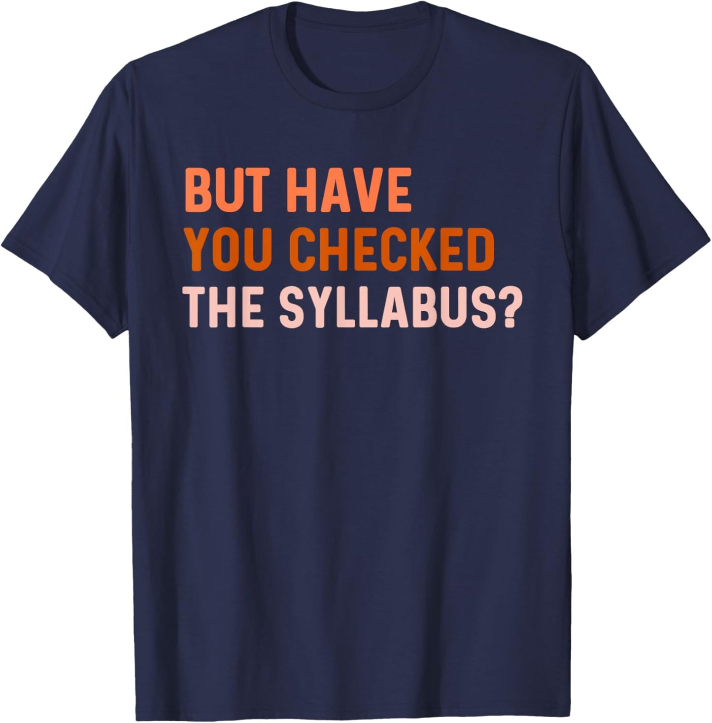 Syllabus Shirt College Teacher Professor Its On The Syllabus T-Shirt - T-Shirt | Navy