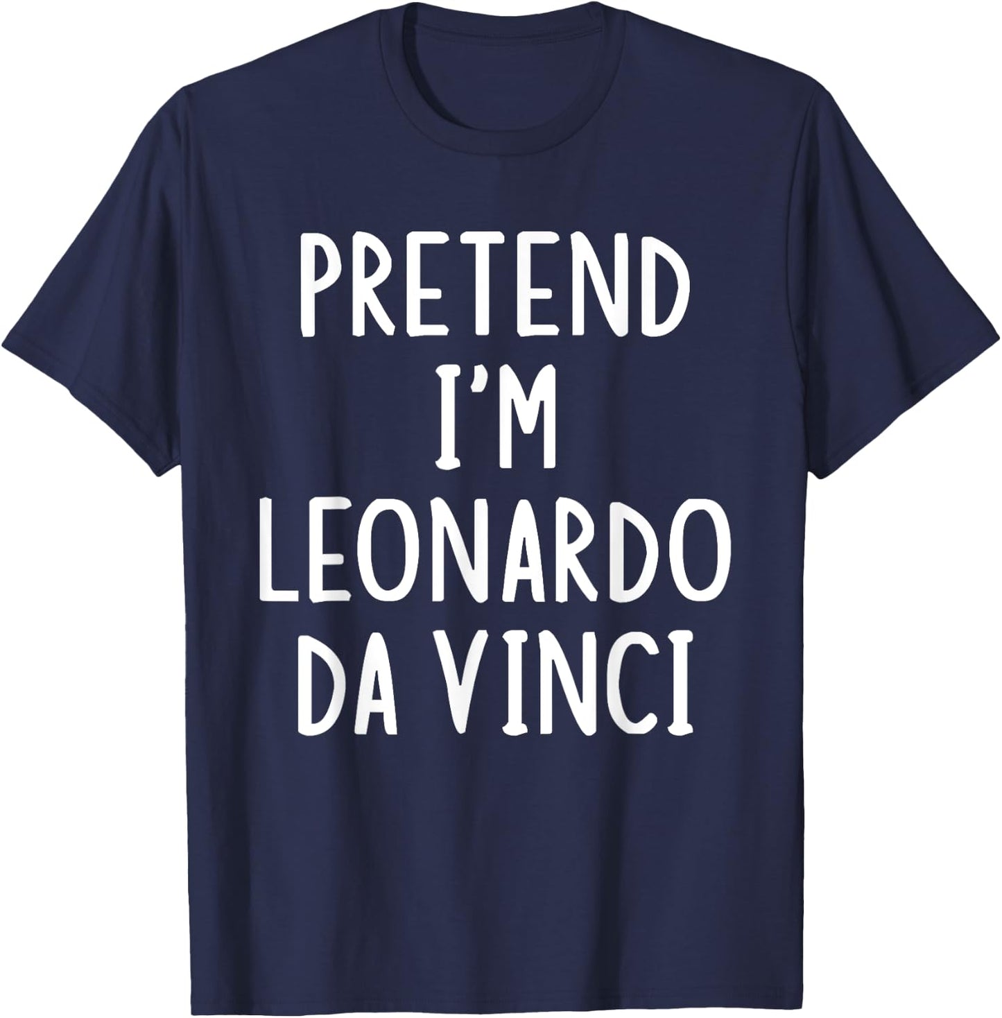 Pretend I'm Leonardo Da Vinci Lazy Easy Halloween Costume T-Shirt - T-Shirt | Navy