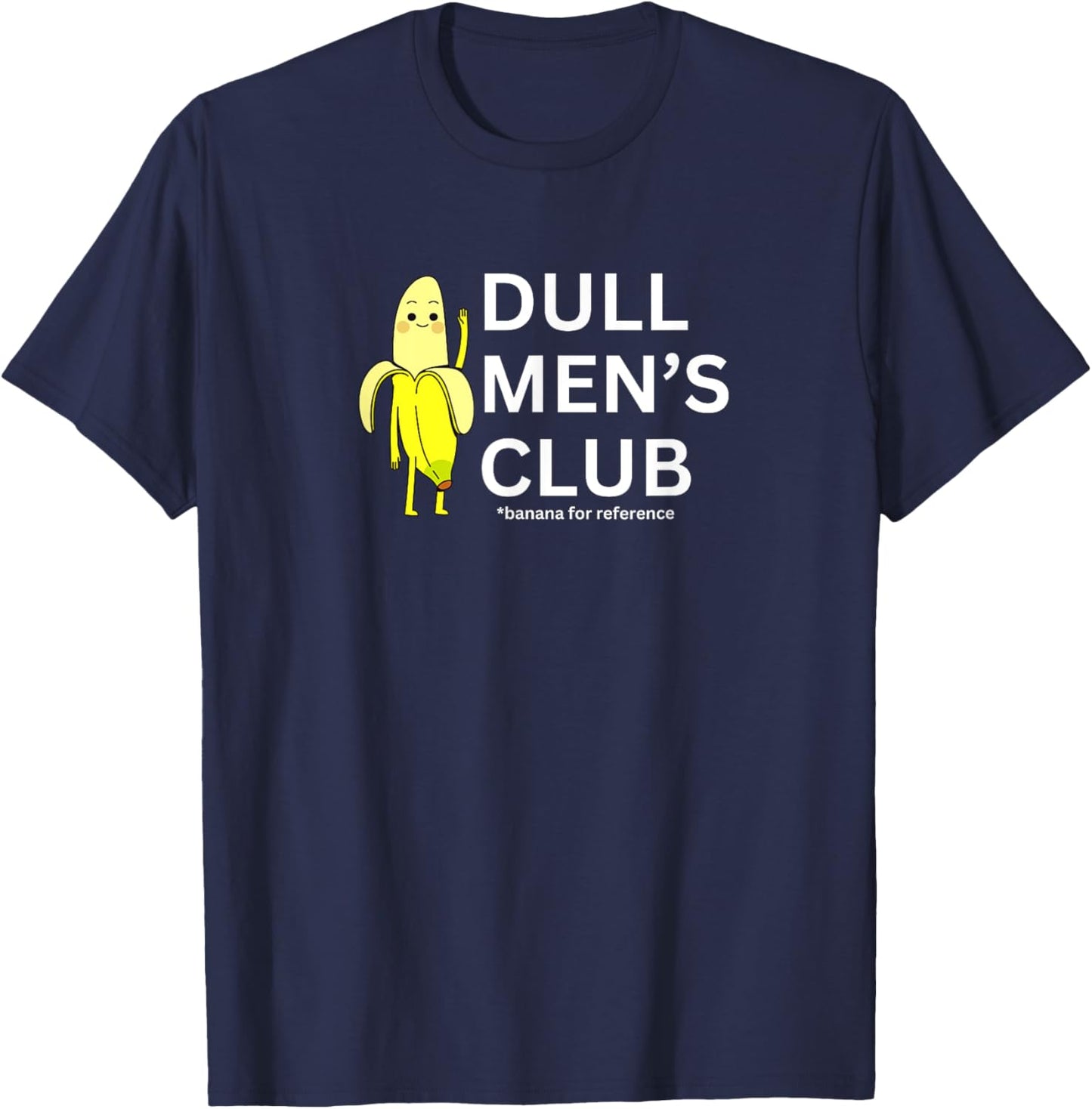 Dull Men Club Funny Banana Ordinary Lifestyle T-Shirt - T-Shirt | Navy