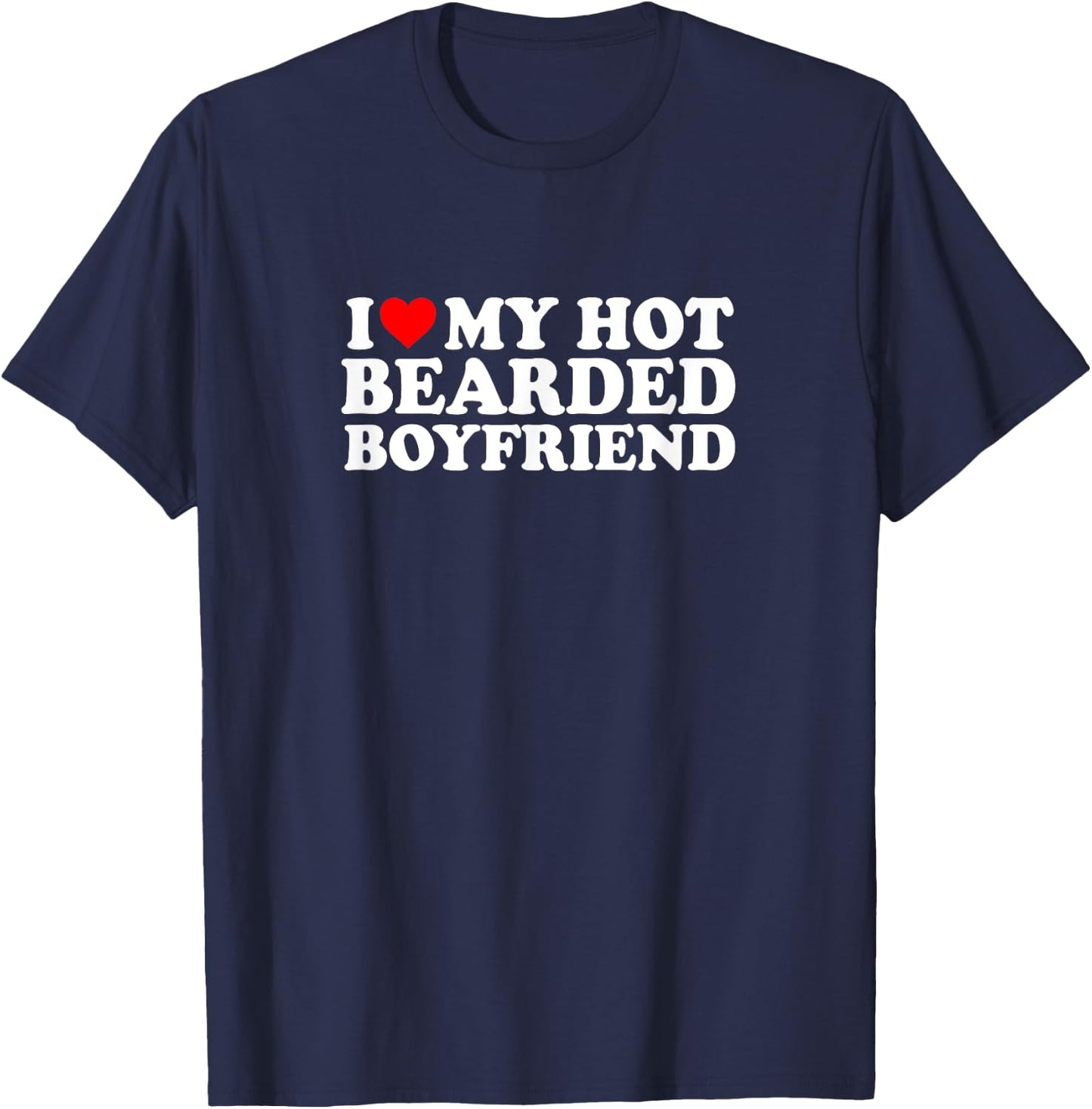 I Love Heart Hot Bearded Boyfriend Simple Cute Funny T-Shirt - T-Shirt | Navy