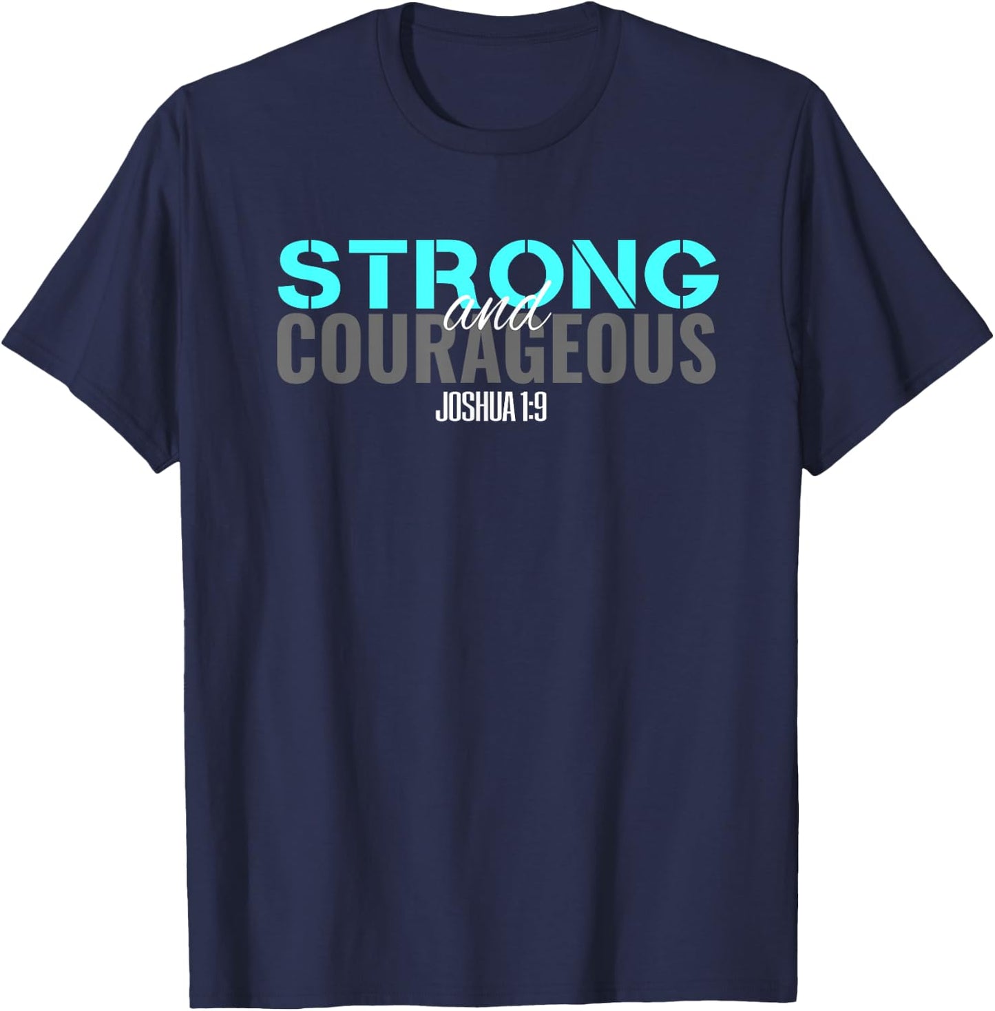 Christian Bible Verse Joshua 1:9 Be Strong and Courageous T T-Shirt - T-Shirt | Navy