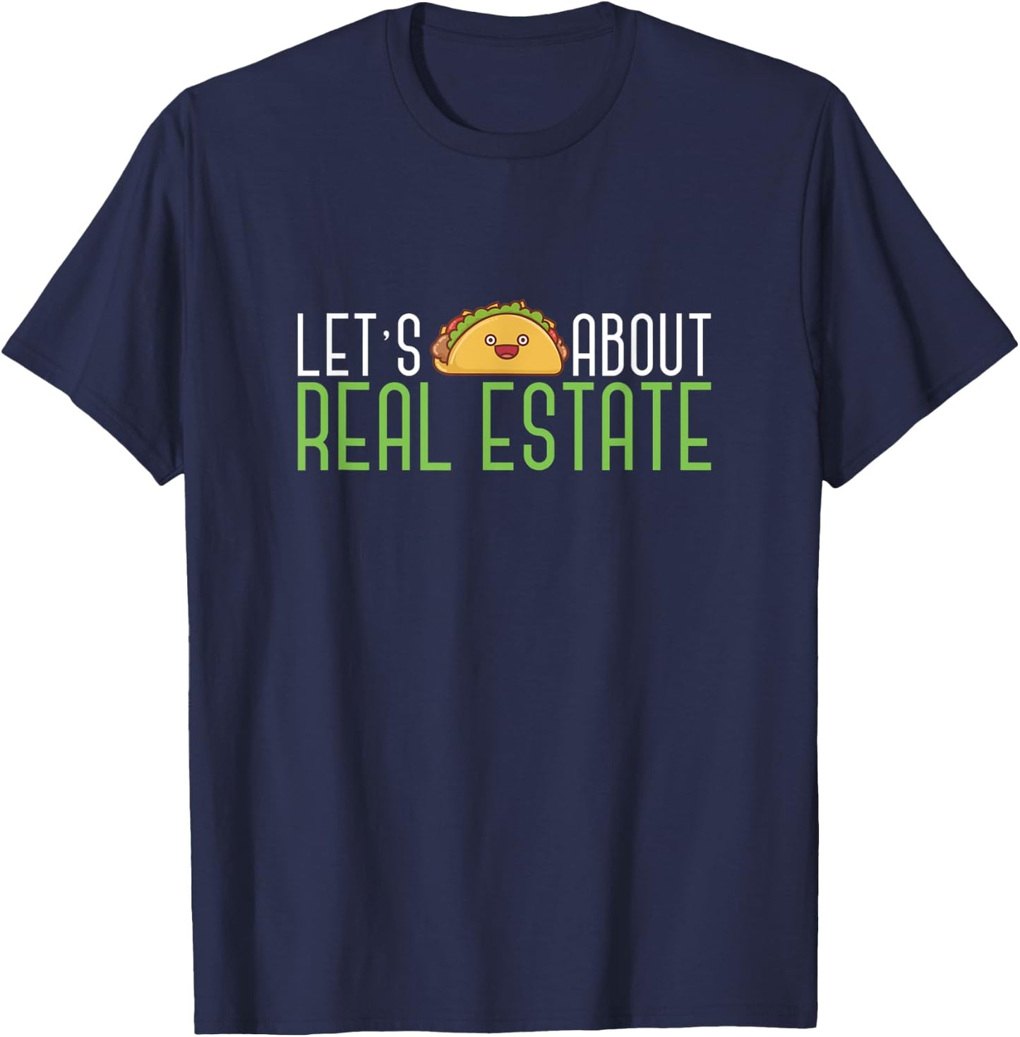 Lets Taco About Real Estate Funny Salesperson Estate Realtor T-Shirt - T-Shirt | Navy