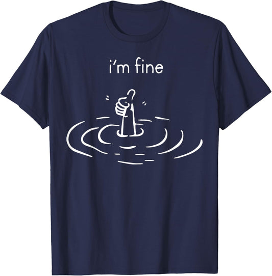 I'm Fine Drowning Meme Funny T-Shirt - T-Shirt | Navy