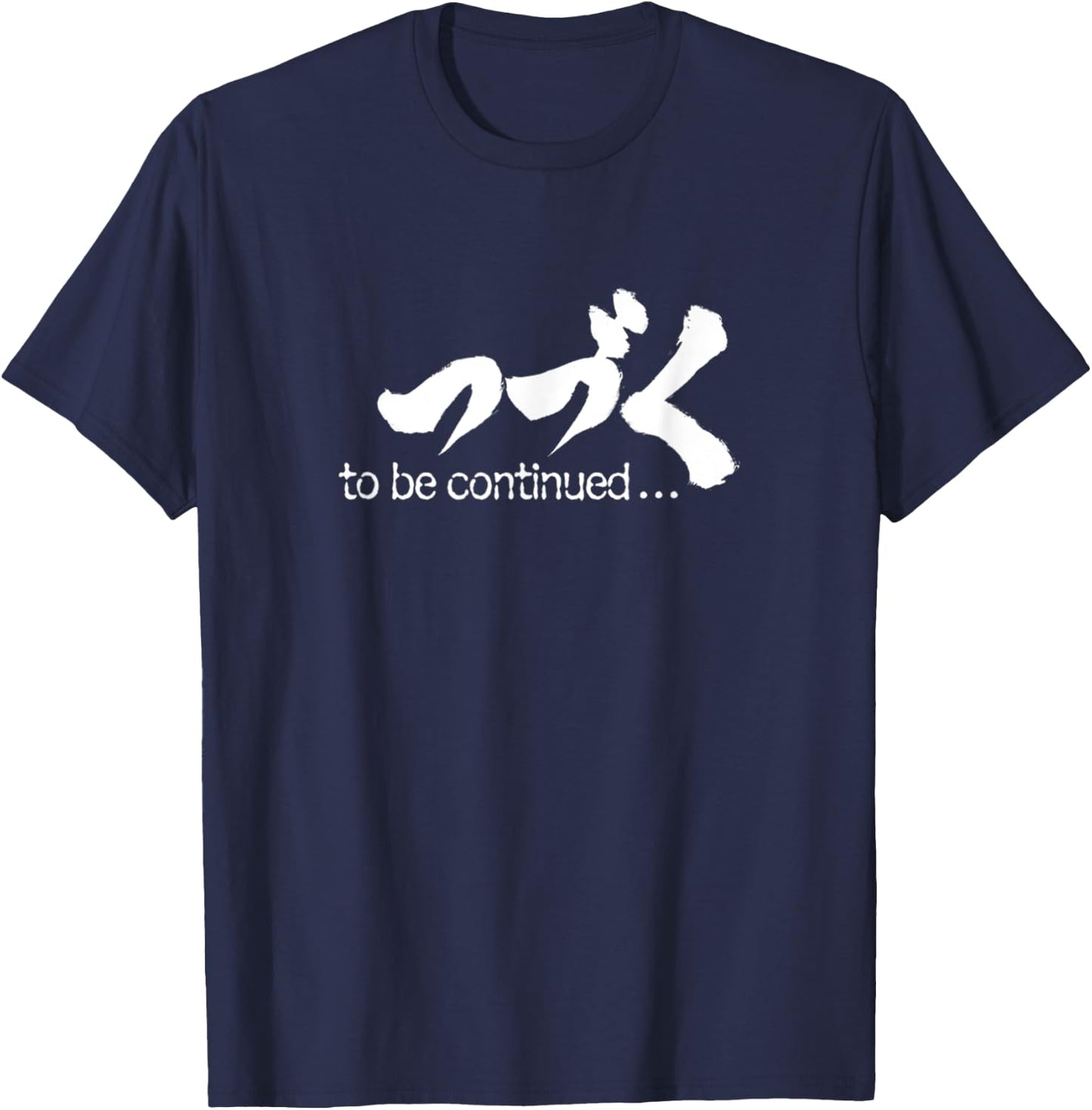 To be Continued Anime Otaku Gift T-Shirt - T-Shirt | Navy