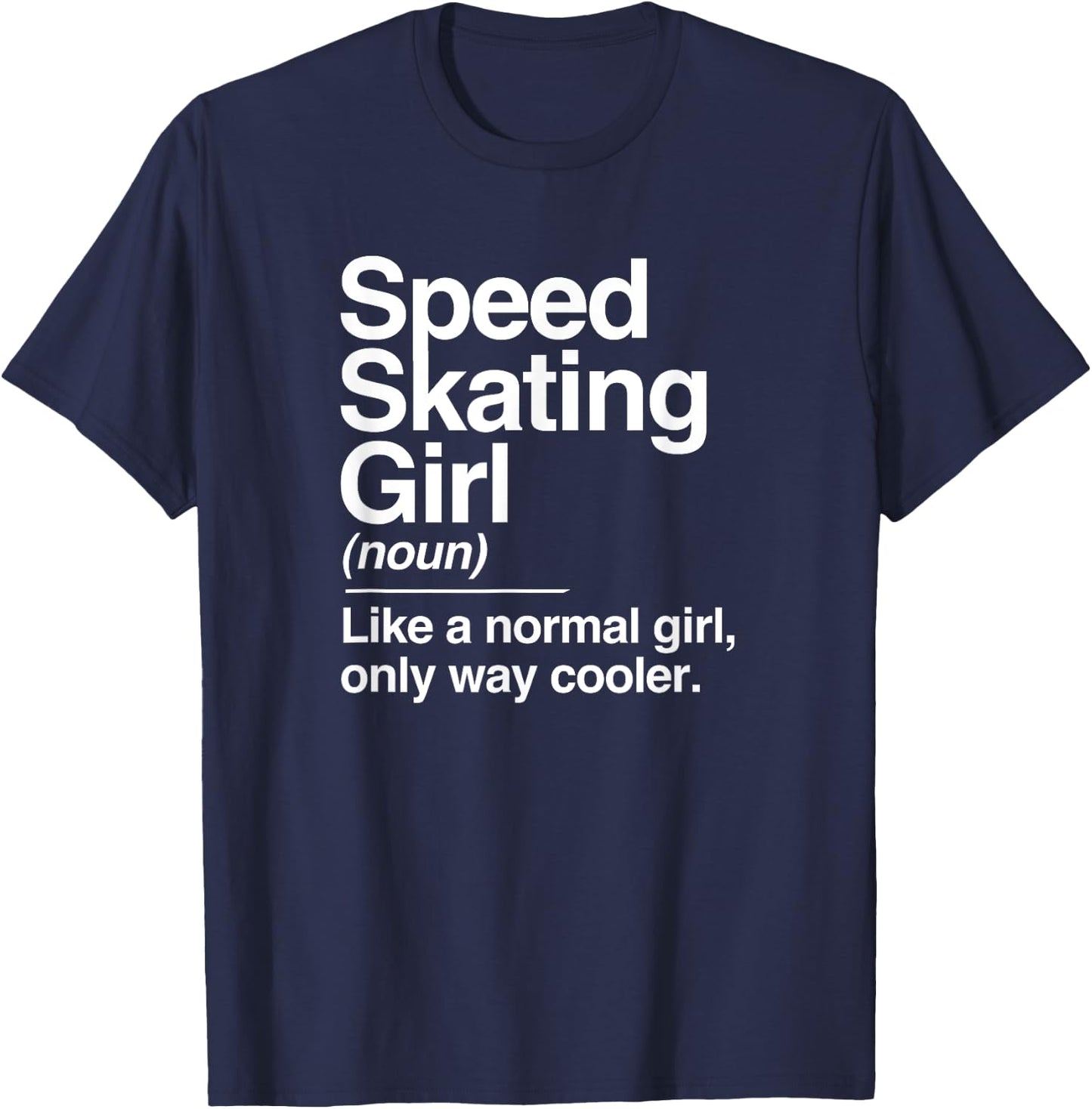 Speed Skating Girl Definition Normal Only Cooler Women T-Shirt - T-Shirt | Navy