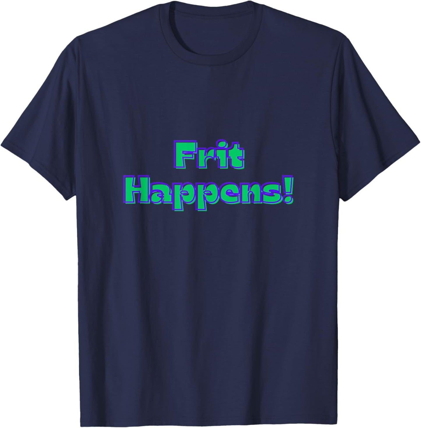 Funny Fused Mosaic Stained Blown Glass Artist Frit Happens T-Shirt - T-Shirt | Navy