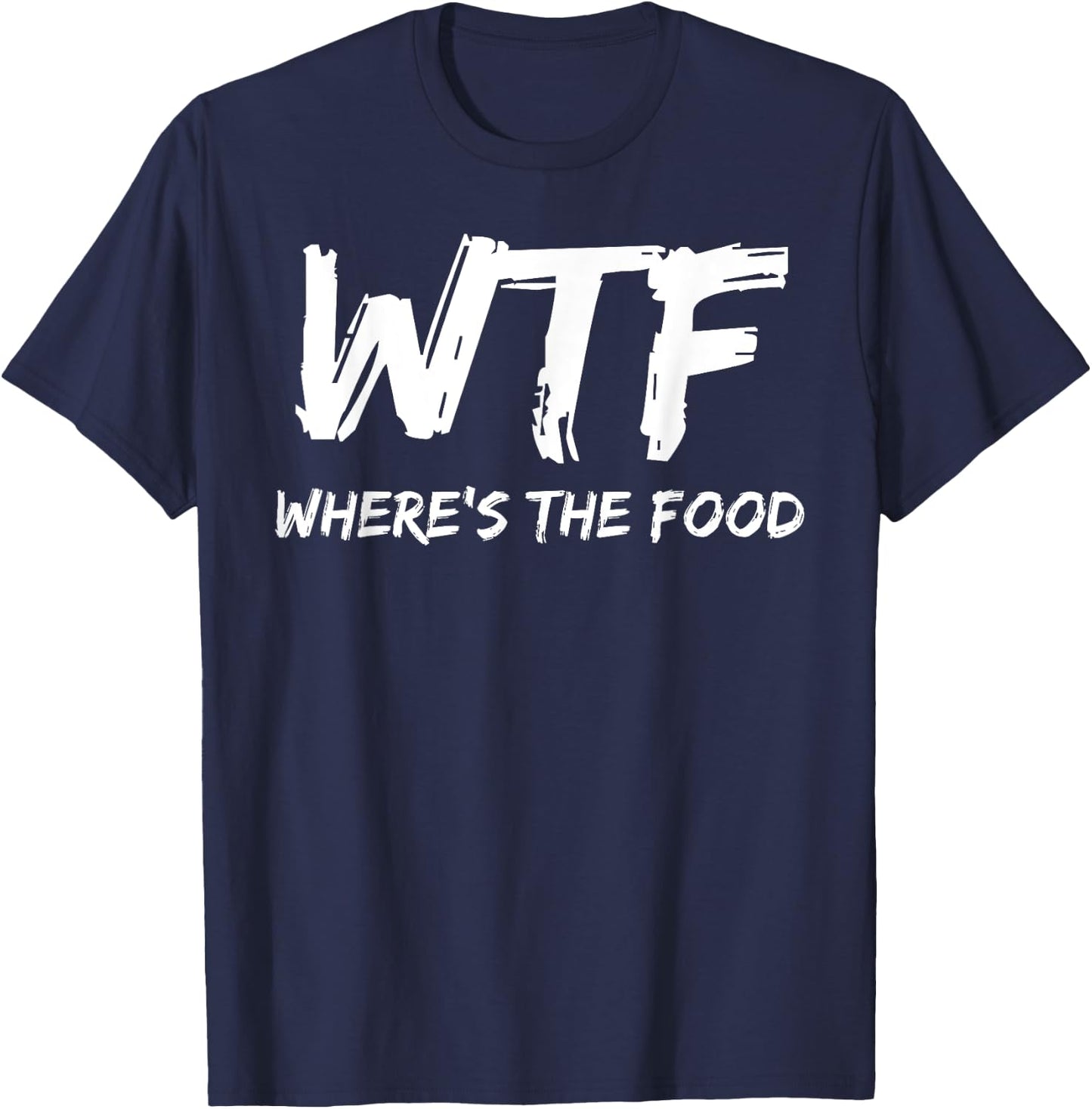 Funny WTF Where's The Food Foodie T-Shirt - T-Shirt | Navy