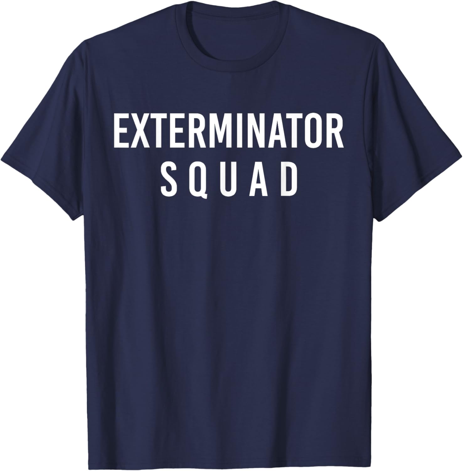 Exterminator Squad Exterminator Pest Control T-Shirt - T-Shirt | Navy