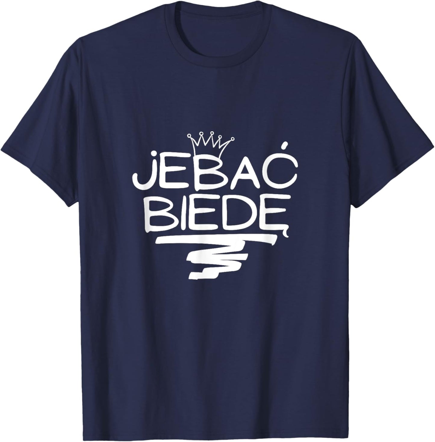Jebac Biede Funny Polish Meme T-Shirt - T-Shirt | Navy