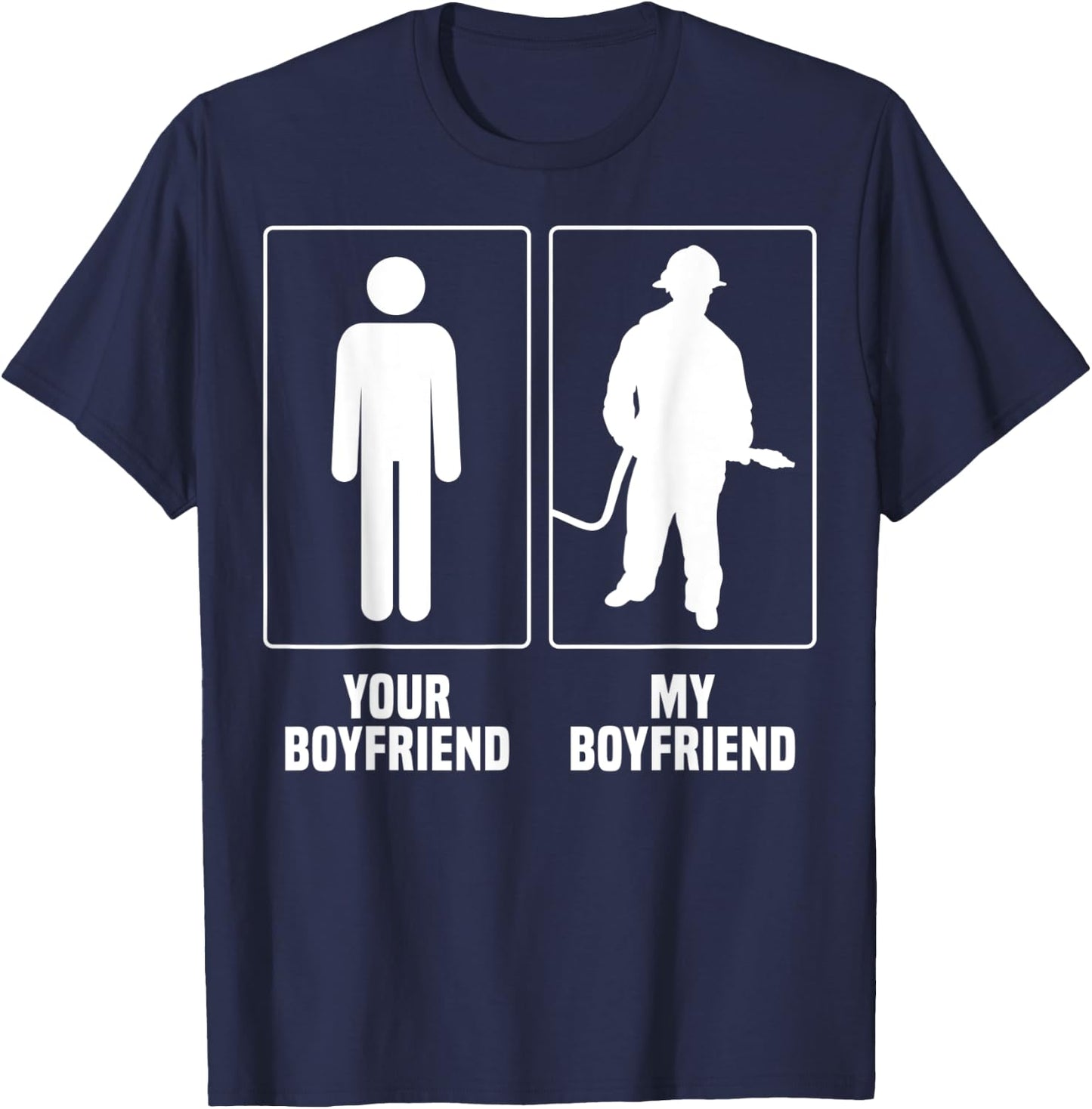 Firefighter Boyfriend Merch - Funny Great Girlfriends Design T-Shirt - T-Shirt | Navy