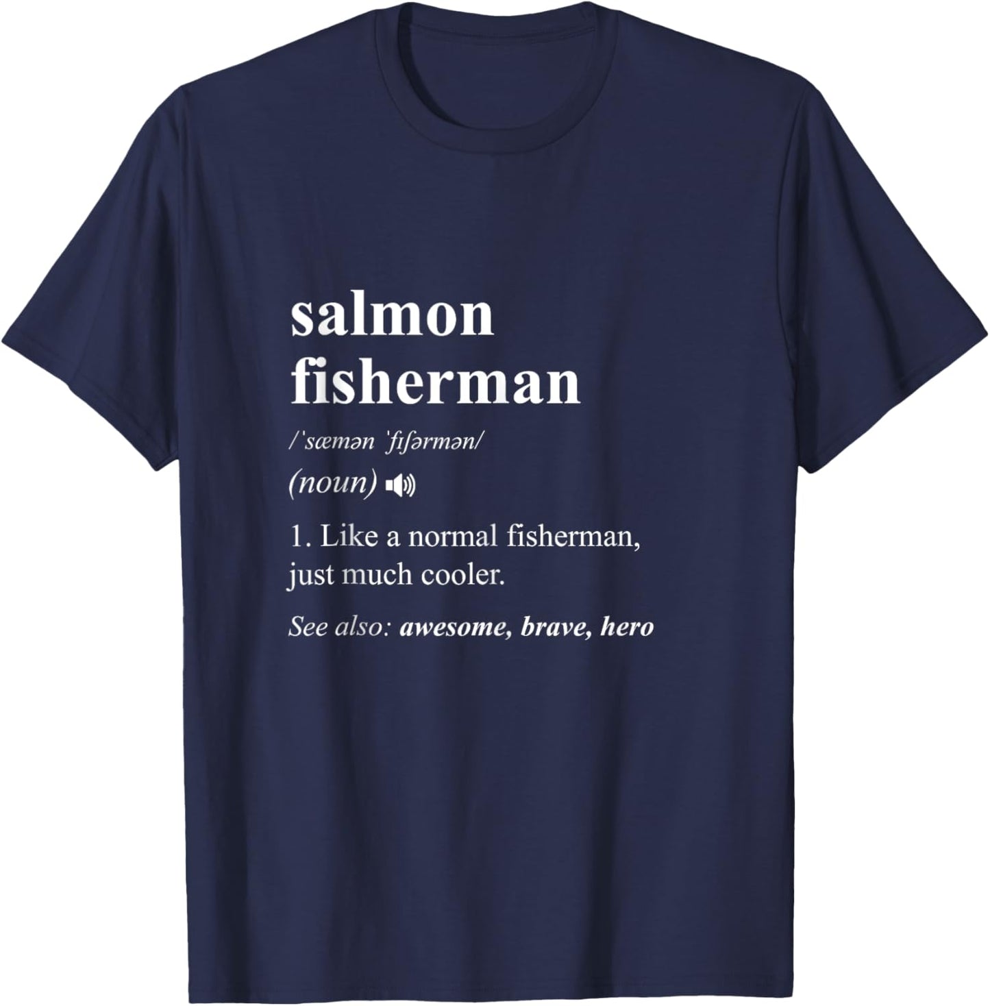 Salmon Fisherman Definition Funny Salmon Fishing T-Shirt - T-Shirt | Navy