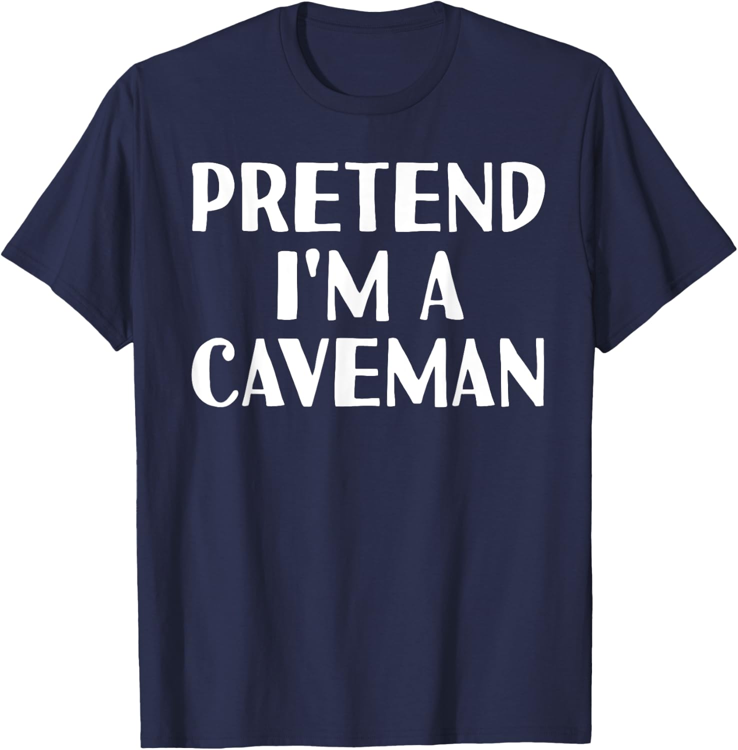 PRETEND I'M A CAVEMAN Funny Halloween DIY Costume T-Shirt - T-Shirt | Navy