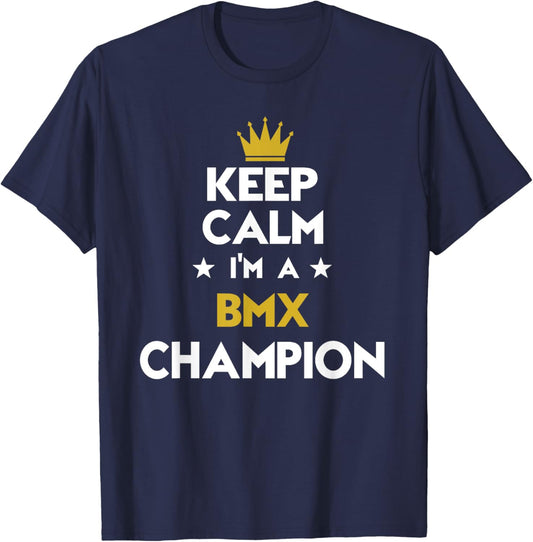 Keep Calm I'm A Bmx Champion Funny Sport Hobby Legend T-Shirt - T-Shirt | Navy