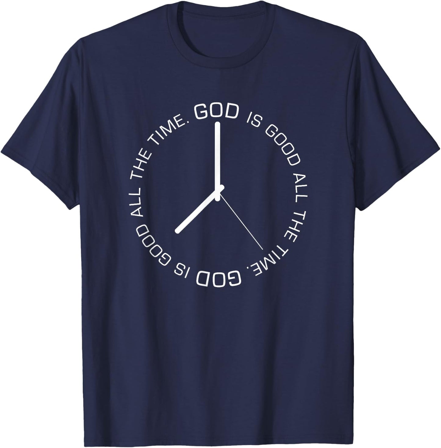 God Is Good All The Time Clock Christian Bible Jesus Gift T-Shirt - T-Shirt | Navy
