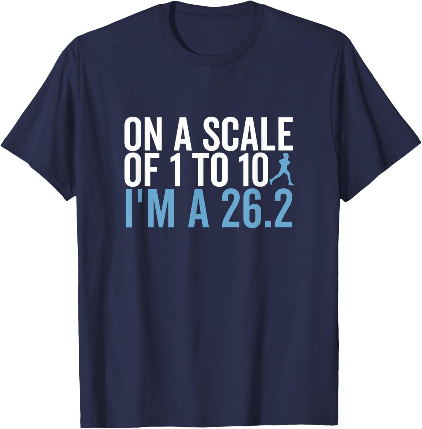 On A Scale 1 To 10 I'm A 26.2 Funny Marathon Runner T-Shirt - T-Shirt | Navy