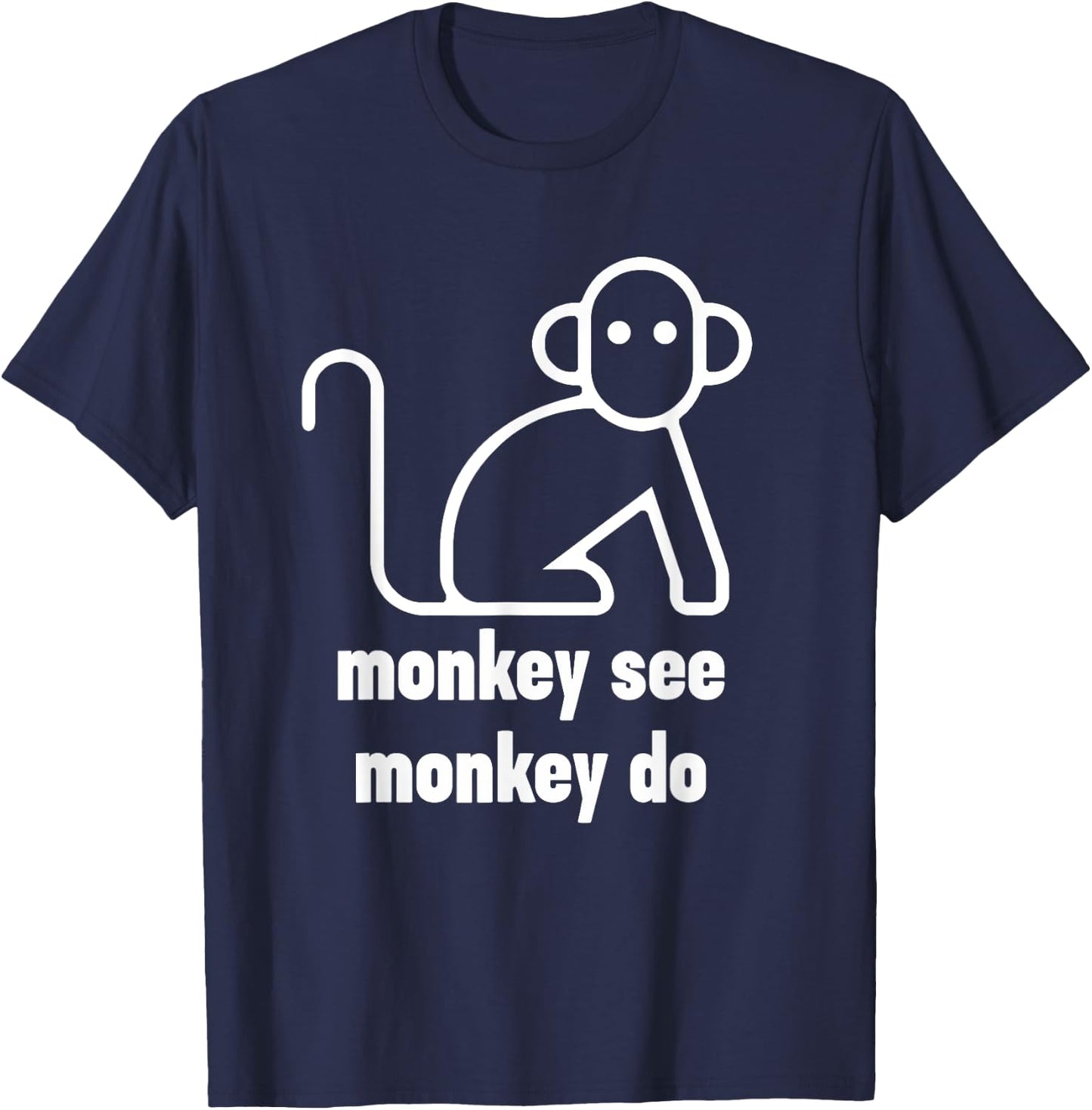Monkey See Monkey Do Funny T-Shirt - T-Shirt | Navy