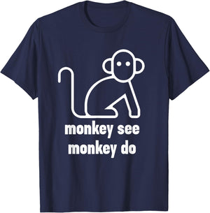 Monkey See Monkey Do Funny T-Shirt - T-Shirt | Navy