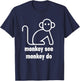 Monkey See Monkey Do Funny T-Shirt - T-Shirt | Navy
