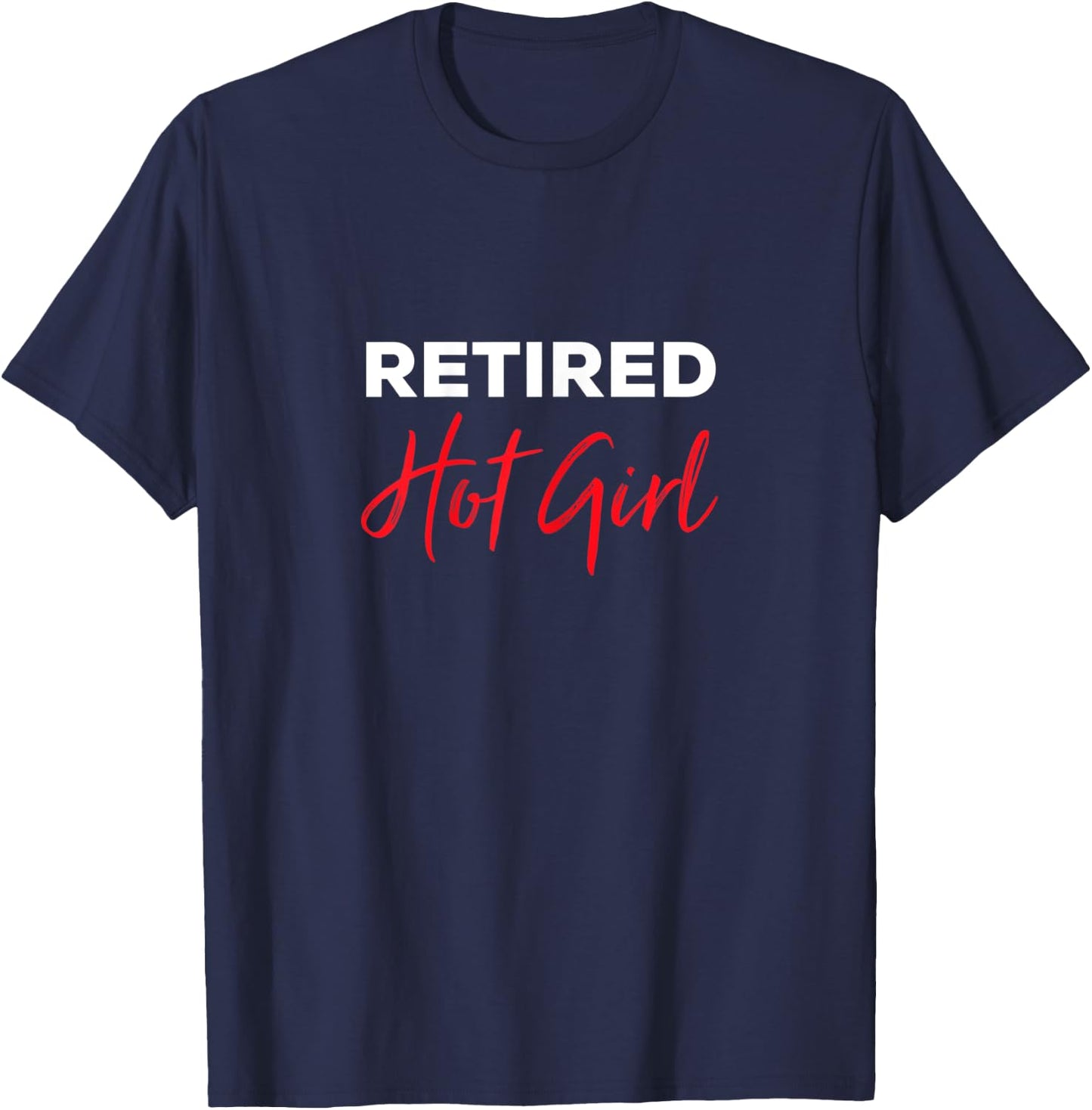 Retired Hot Girl Funny Couple Saying Quote Home T-Shirt - T-Shirt | Navy