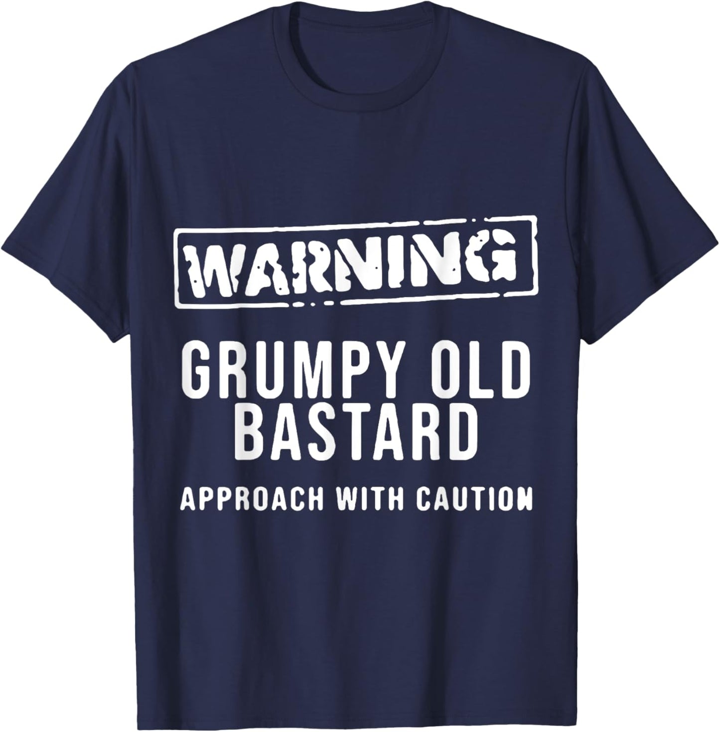 Warning Grumpy Old Ba-stard Approach With Caution T-Shirt - T-Shirt | Navy