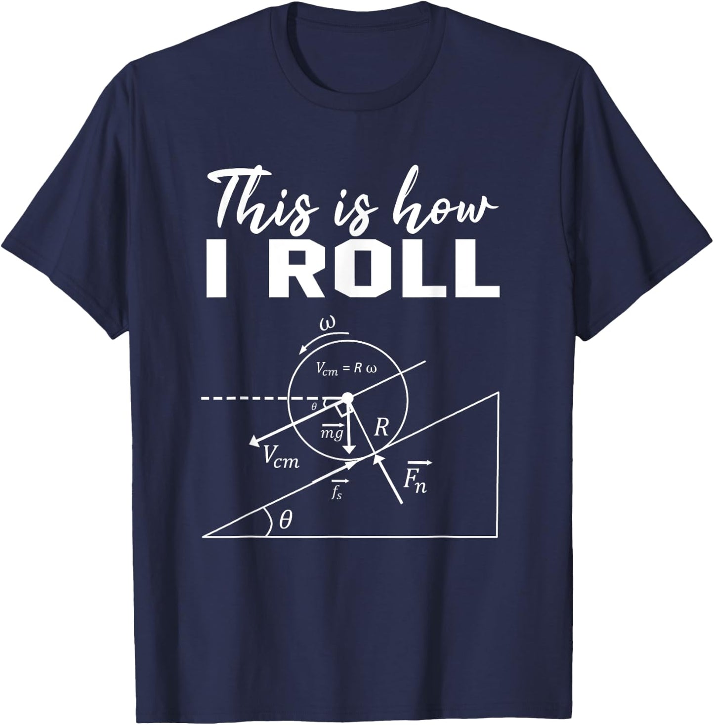 So rolle ich Shirt Funny Physics Science Lovers T-Shirt - T-Shirt | Navy