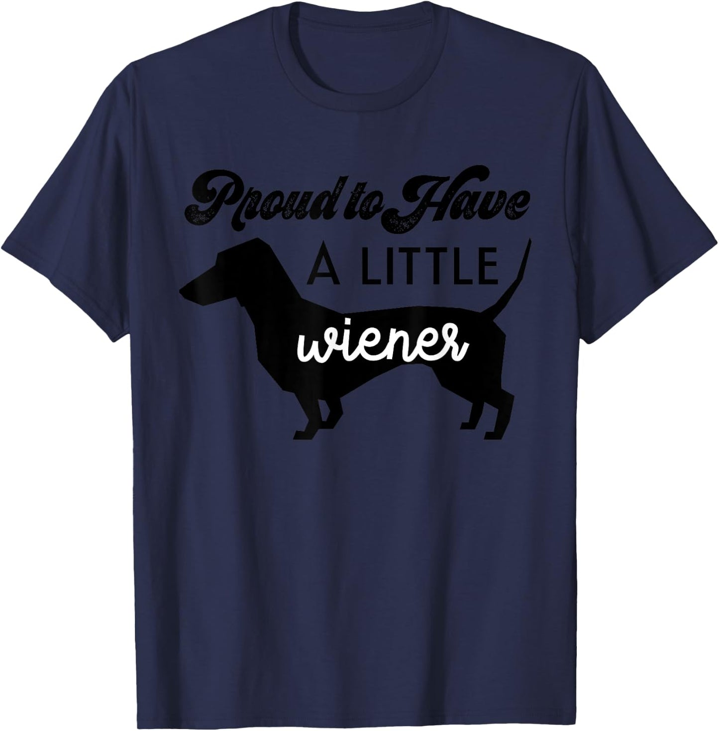 Funny Proud to Have a Little Weiner Doxie Dachshund Lover Women T-Shirt - T-Shirt | Navy