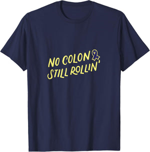 No Colon Still Rollin for Colon Cancer Survivor Warrior T-Shirt - T-Shirt | Navy