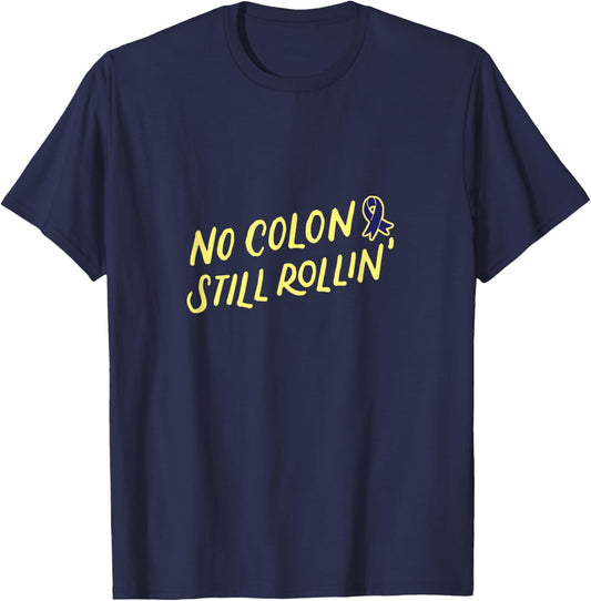No Colon Still Rollin for Colon Cancer Survivor Warrior T-Shirt - T-Shirt | Navy