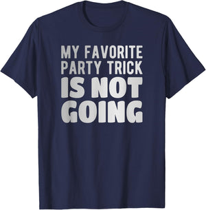 My favorite Party trick is not going T-Shirt - T-Shirt | Navy
